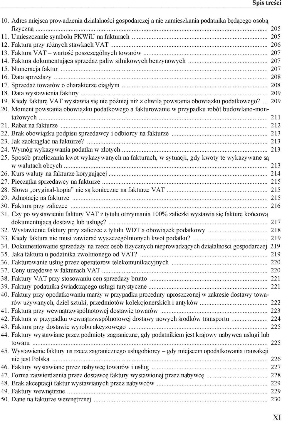 Data sprzeda y... 208 17. Sprzeda towarów o charakterze ci g ym... 208 18. Data wystawienia faktury... 209 19. Kiedy faktur VAT wystawia si nie pó niej ni z chwil powstania obowi zku podatkowego?