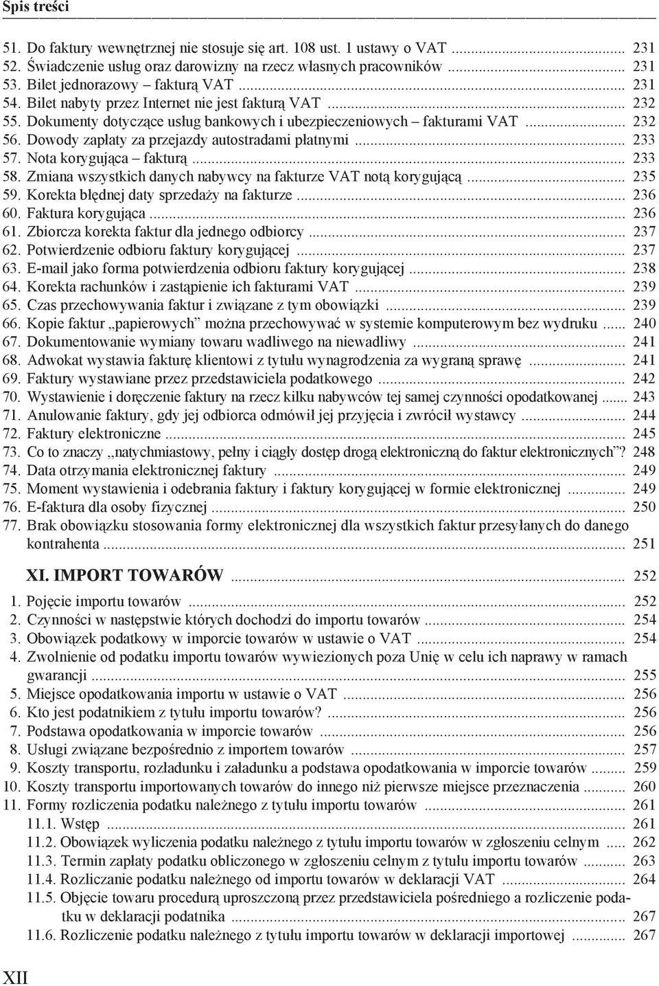 Nota koryguj ca faktur... 233 58. Zmiana wszystkich danych nabywcy na fakturze VAT not koryguj c... 235 59. Korekta b dnej daty sprzeda y na fakturze... 236 60. Faktura koryguj ca... 236 61.