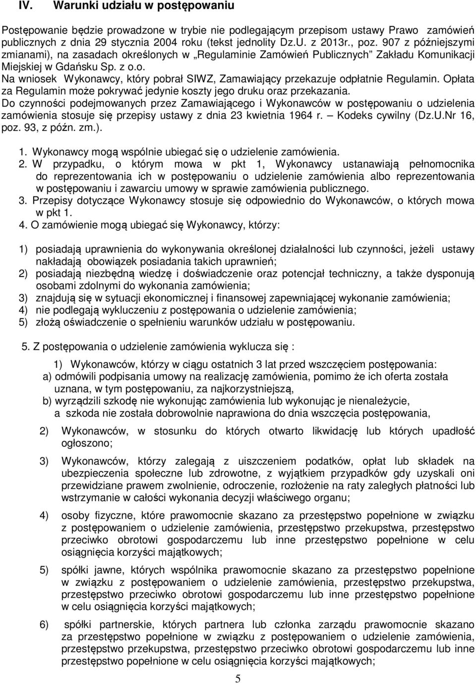Opłata za Regulamin może pokrywać jedynie koszty jego druku oraz przekazania.
