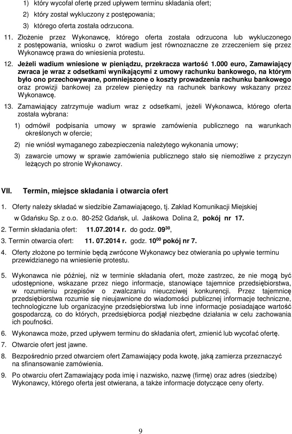 12. Jeżeli wadium wniesione w pieniądzu, przekracza wartość 1.
