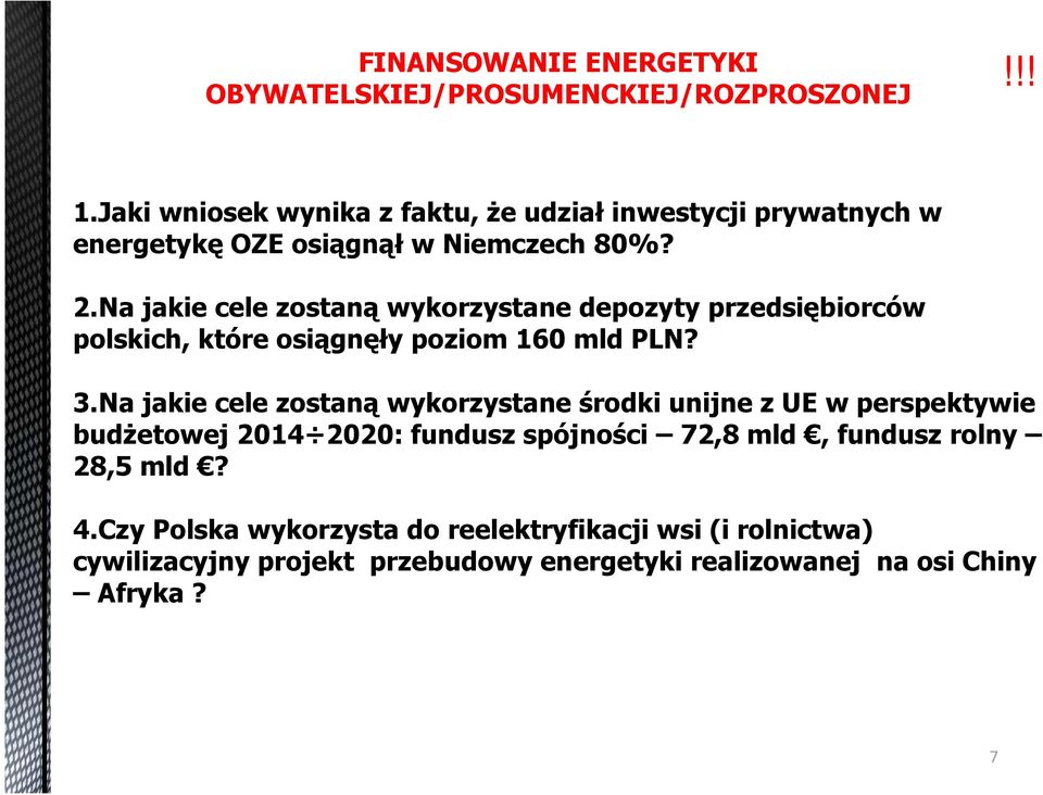 Na jakie cele zostaną wykorzystane depozyty przedsiębiorców polskich, które osiągnęły poziom 160 mld PLN? 3.