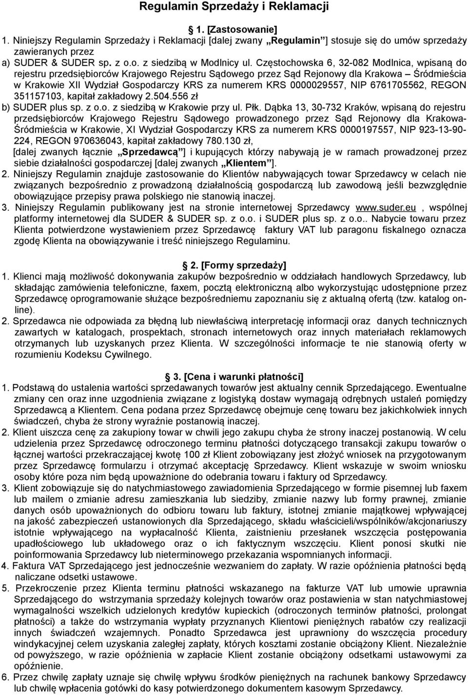 0000029557, NIP 6761705562, REGON 351157103, kapitał zakładowy 2.504.556 zł b) SUDER plus sp. z o.o. z siedzibą w Krakowie przy ul. Płk.