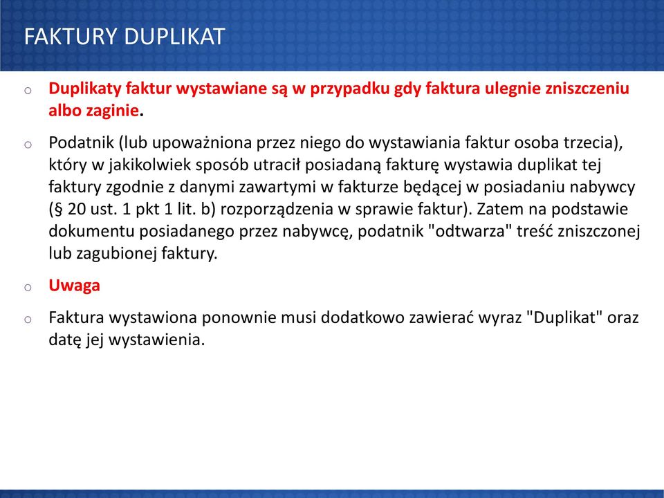 faktury zgdnie z danymi zawartymi w fakturze będącej w psiadaniu nabywcy ( 20 ust. 1 pkt 1 lit. b) rzprządzenia w sprawie faktur).