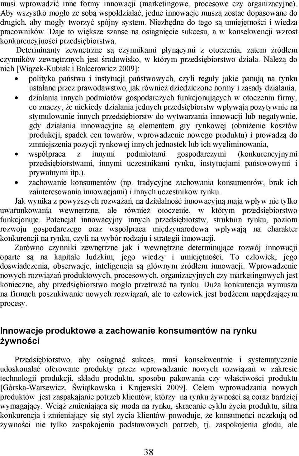 Daje to większe szanse na osiągnięcie sukcesu, a w konsekwencji wzrost konkurencyjności przedsiębiorstwa.
