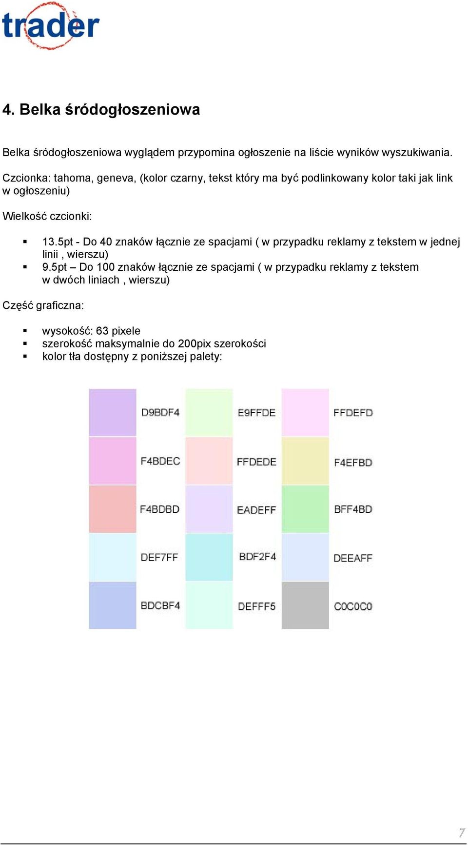 5pt - Do 40 znaków łącznie ze spacjami ( w przypadku reklamy z tekstem w jednej linii, wierszu) 9.