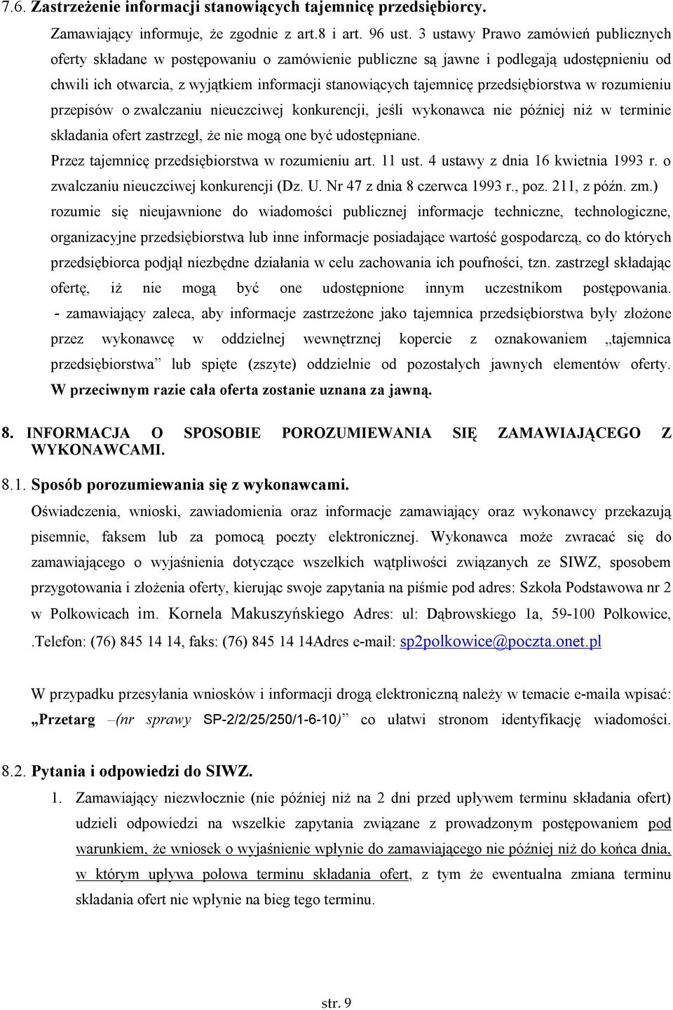 przedsiębiorstwa w rozumieniu przepisów o zwalczaniu nieuczciwej konkurencji, jeśli wykonawca nie później niż w terminie składania ofert zastrzegł, że nie mogą one być udostępniane.