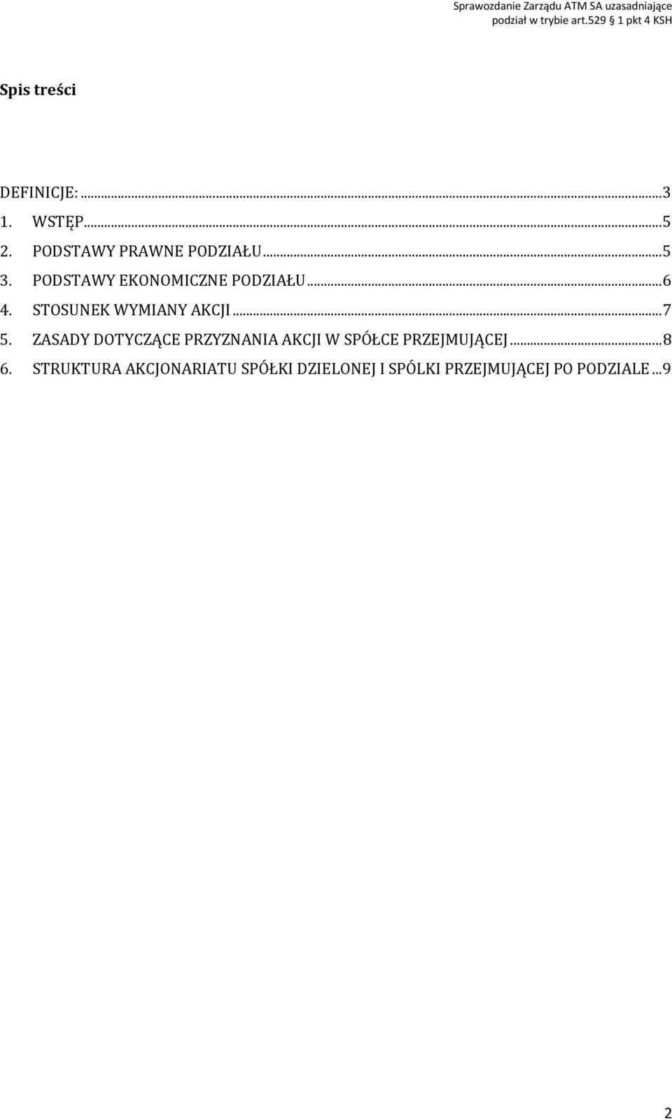 .. 7 5. ZASADY DOTYCZĄCE PRZYZNANIA AKCJI W SPÓŁCE PRZEJMUJĄCEJ... 8 6.