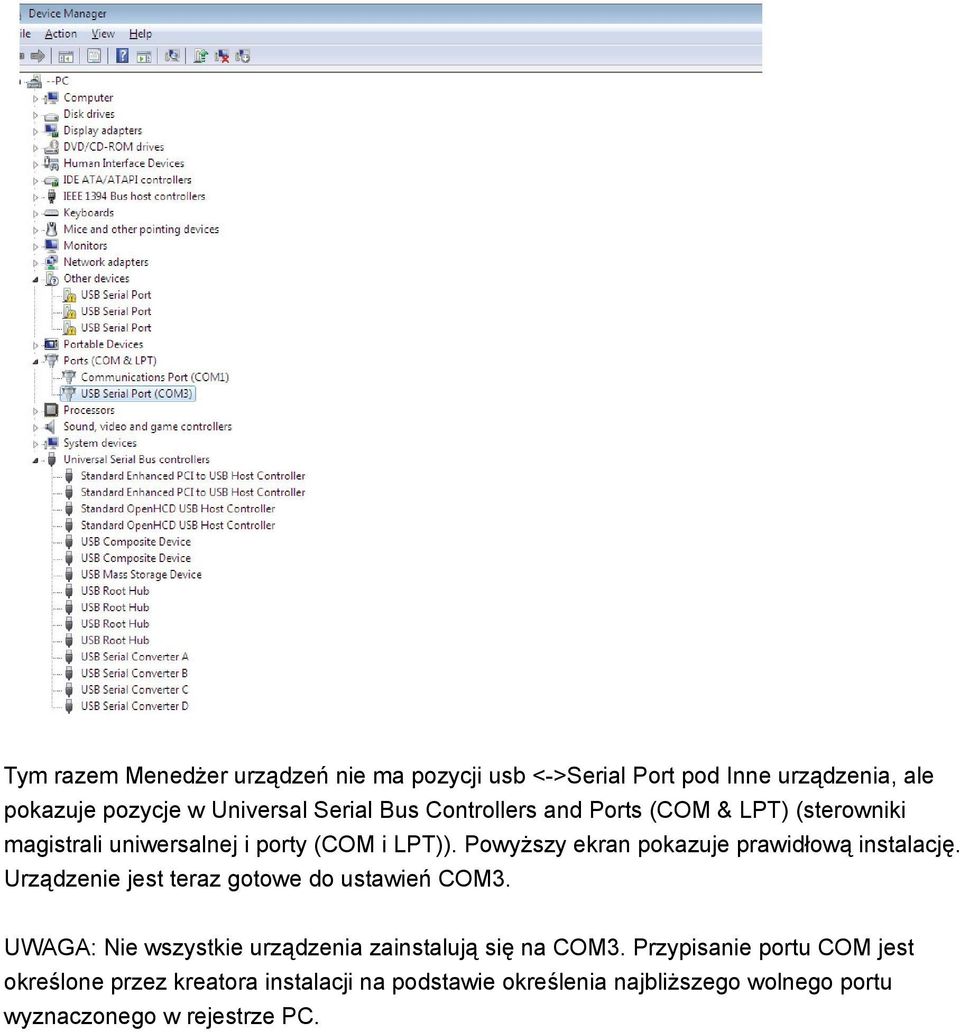 Powyższy ekran pokazuje prawidłową instalację. Urządzenie jest teraz gotowe do ustawień COM3.
