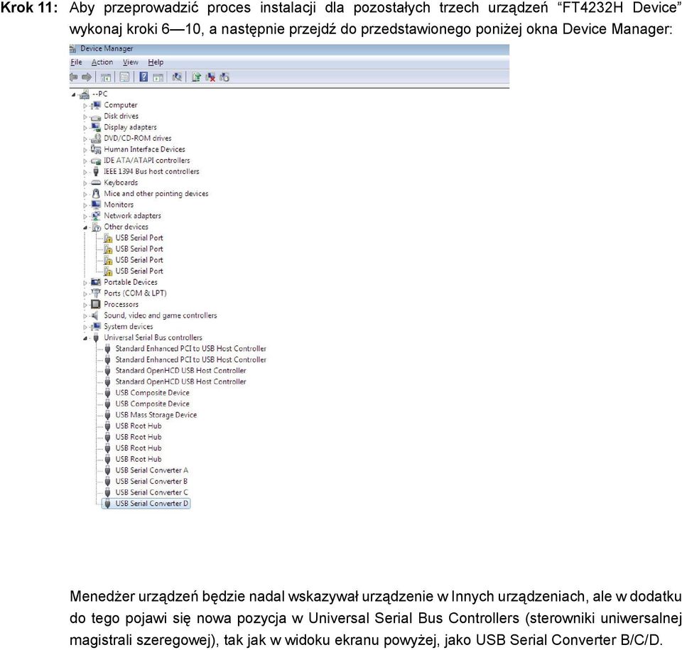 urządzenie w Innych urządzeniach, ale w dodatku do tego pojawi się nowa pozycja w Universal Serial Bus