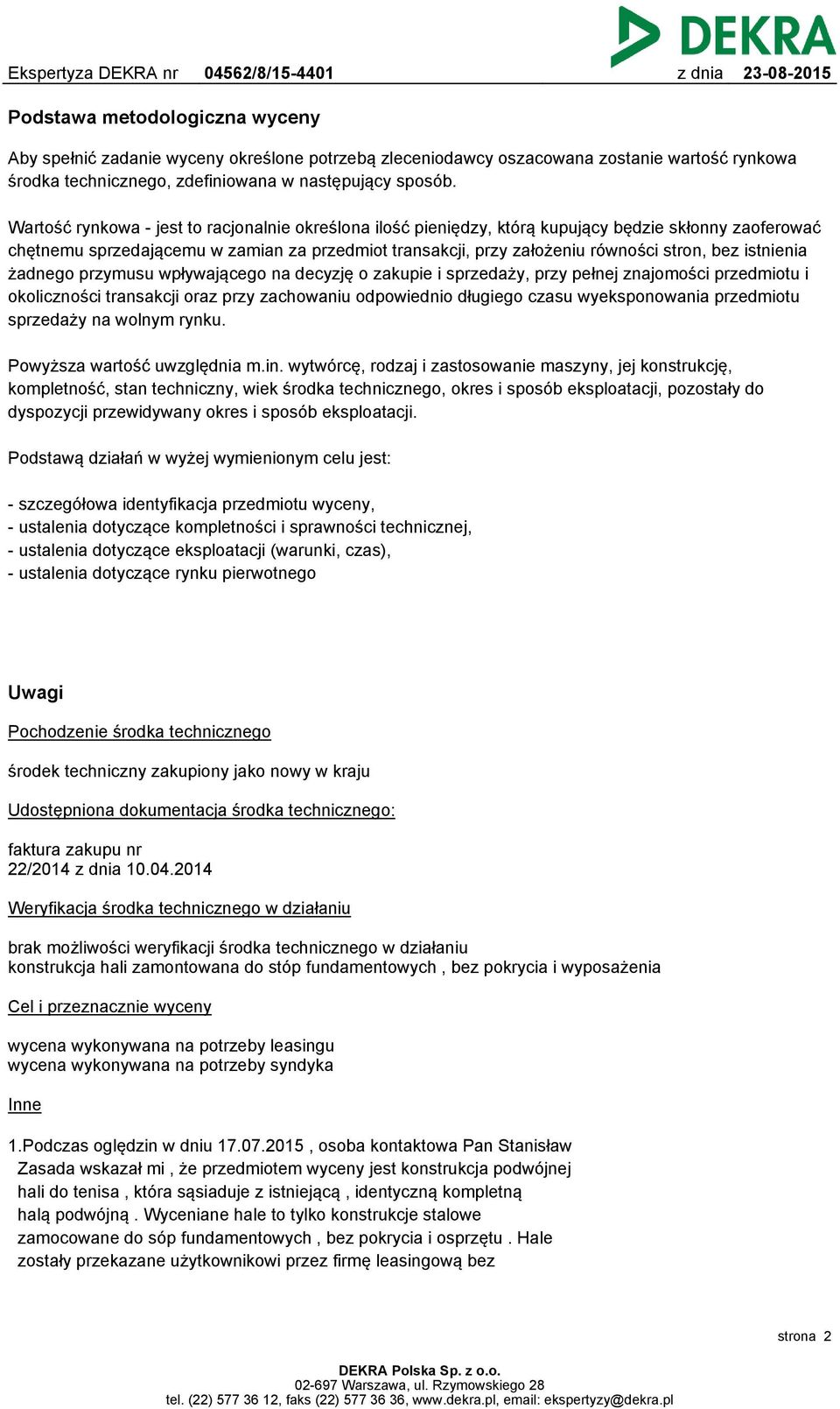 istnienia żadnego przymusu wpływającego na decyzję o zakupie i sprzedaży, przy pełnej znajomości przedmiotu i okoliczności transakcji oraz przy zachowaniu odpowiednio długiego czasu wyeksponowania