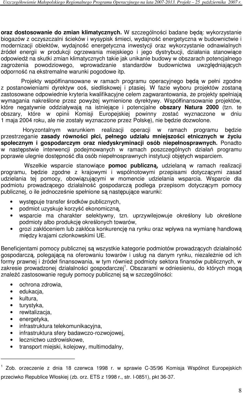 wykorzystanie odnawialnych źródeł energii w produkcji ogrzewania miejskiego i jego dystrybucji, działania stanowiące odpowiedź na skutki zmian klimatycznych takie jak unikanie budowy w obszarach