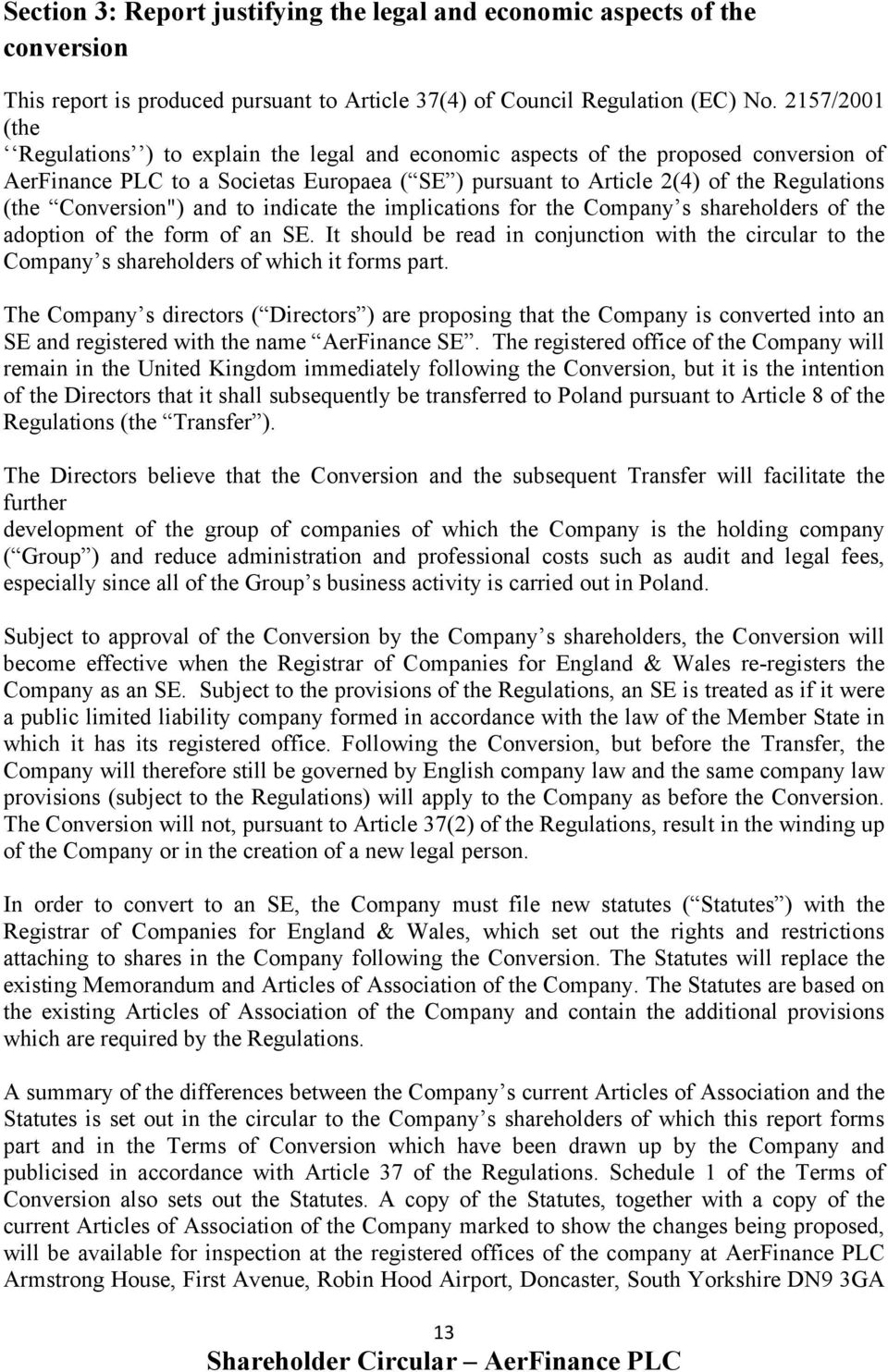 Conversion") and to indicate the implications for the Company s shareholders of the adoption of the form of an SE.