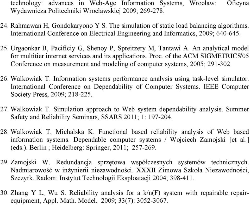 An analytical model for multitier internet services and its applications. Proc. of the ACM SIGMETRICS'05 Conference on measurement and modeling of computer systems, 2005; 291-302. 26. Walkowiak T.