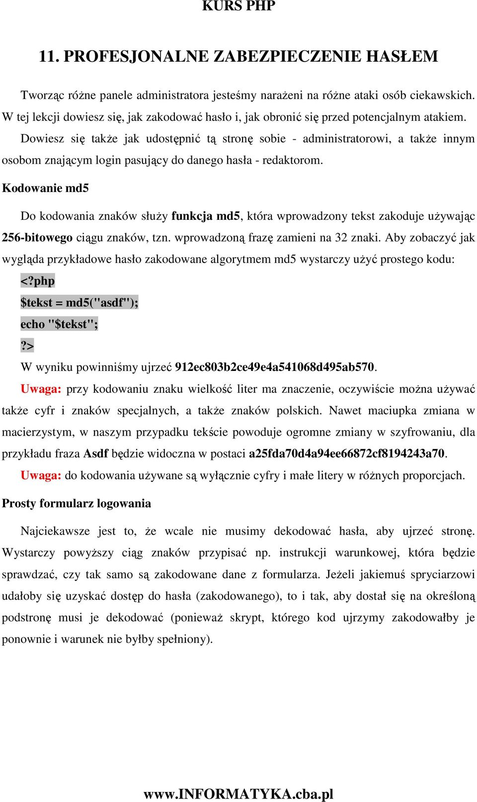 Dowiesz się takŝe jak udostępnić tą stronę sobie - administratorowi, a takŝe innym osobom znającym login pasujący do danego hasła - redaktorom.