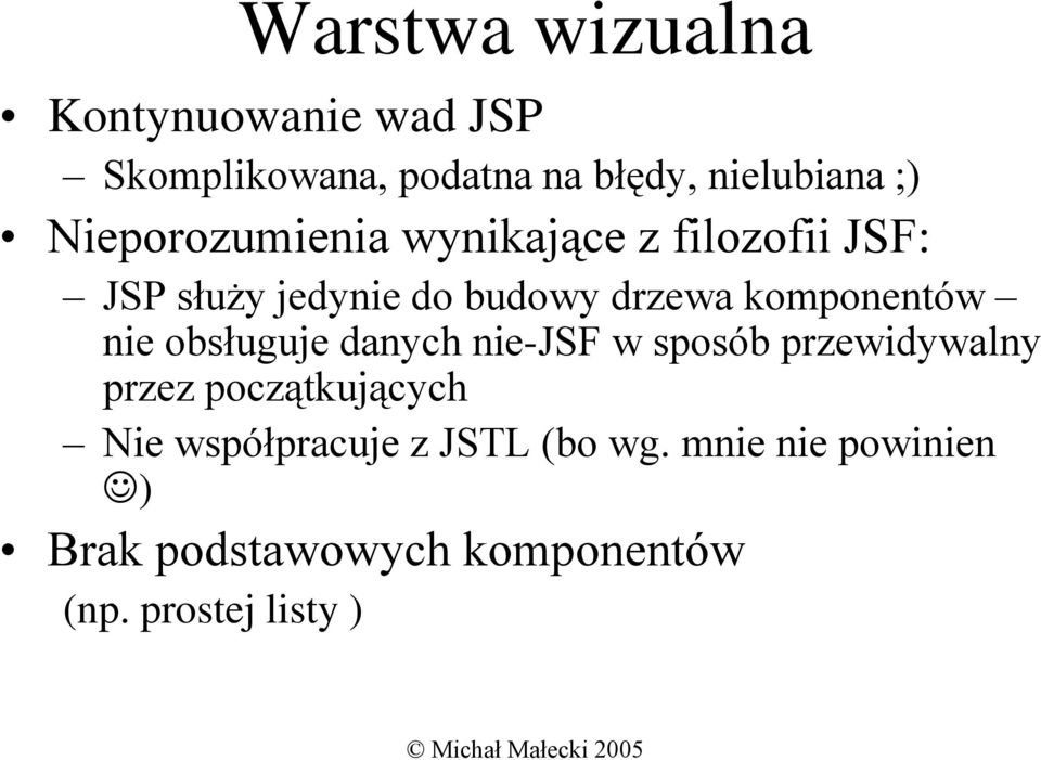 komponentów nie obsługuje danych nie-jsf w sposób przewidywalny przez początkujących