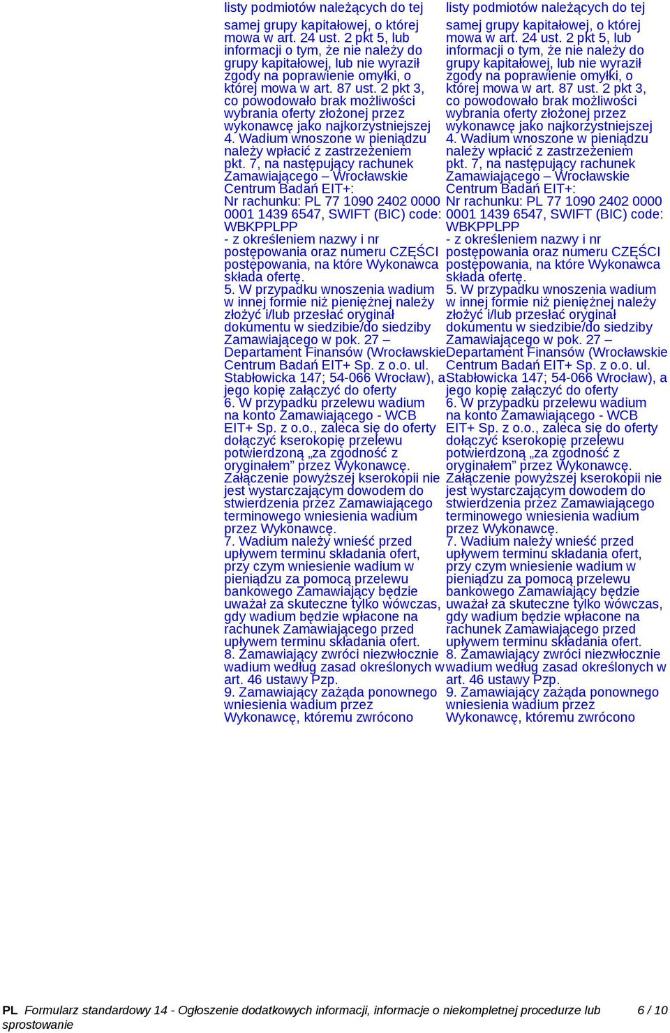 2 pkt 5, lub informacji o tym, że nie należy do informacji o tym, że nie należy do grupy kapitałowej, lub nie wyraził grupy kapitałowej, lub nie wyraził zgody na poprawienie omyłki, o zgody na
