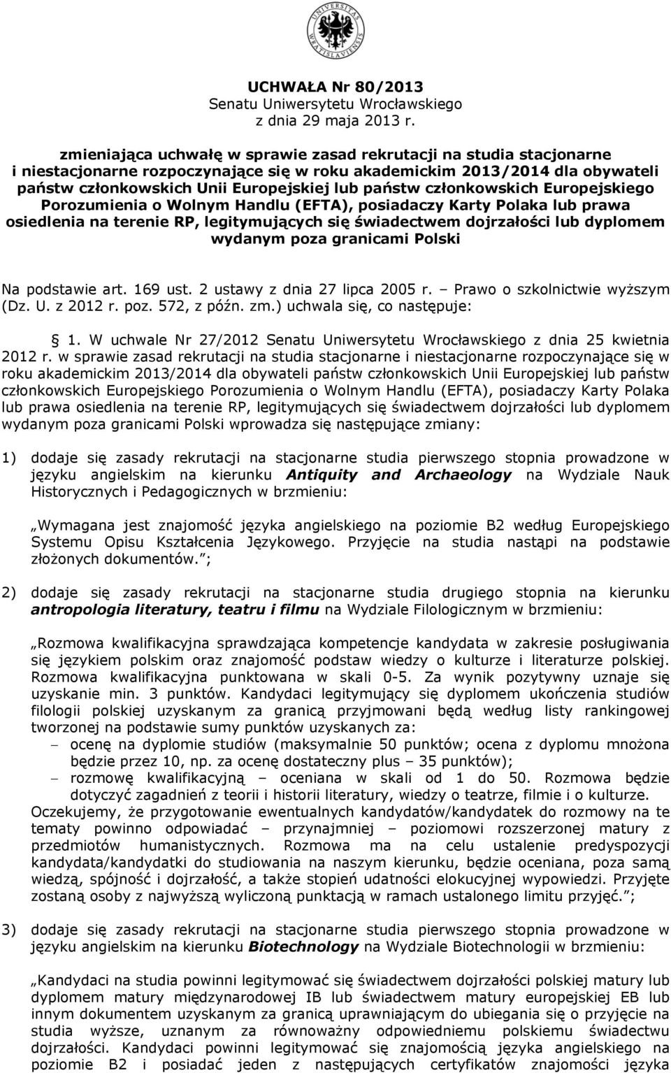 członkowskich Europejskiego Porozumienia o Wolnym Handlu (EFTA), posiadaczy Karty Polaka lub prawa osiedlenia na terenie RP, legitymujących się świadectwem dojrzałości lub dyplomem wydanym poza