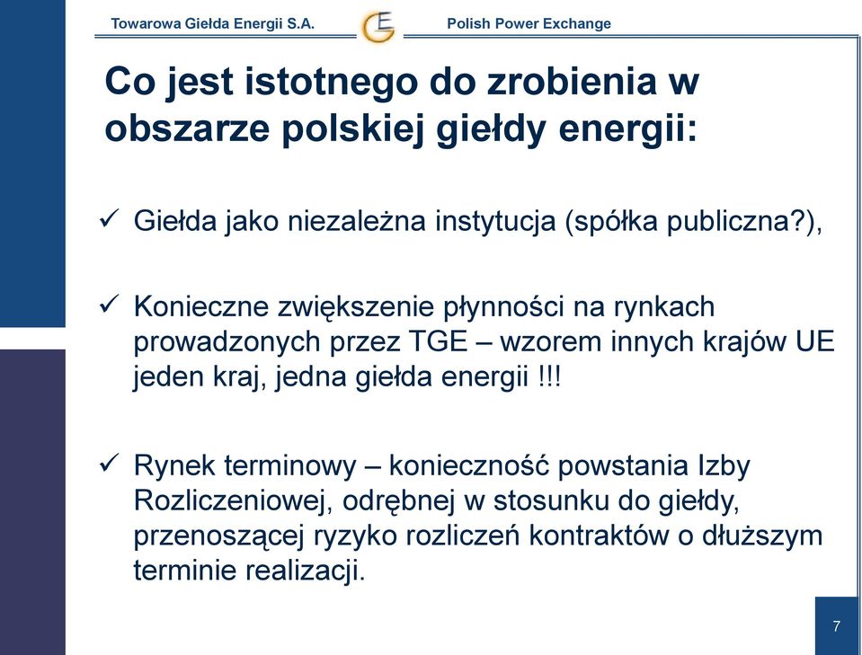 ), Konieczne zwiększenie płynności na rynkach prowadzonych przez TGE wzorem innych krajów UE jeden