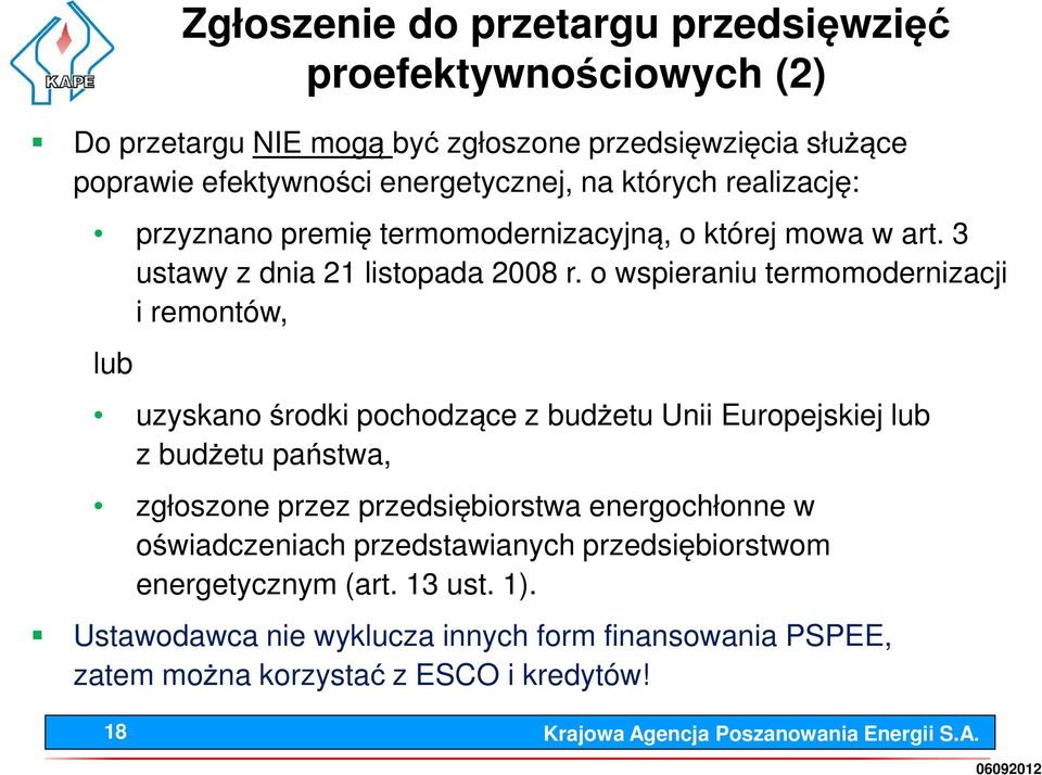 o wspieraniu termomodernizacji i remontów, lub uzyskano środki pochodzące z budżetu Unii Europejskiej lub z budżetu państwa, zgłoszone przez przedsiębiorstwa