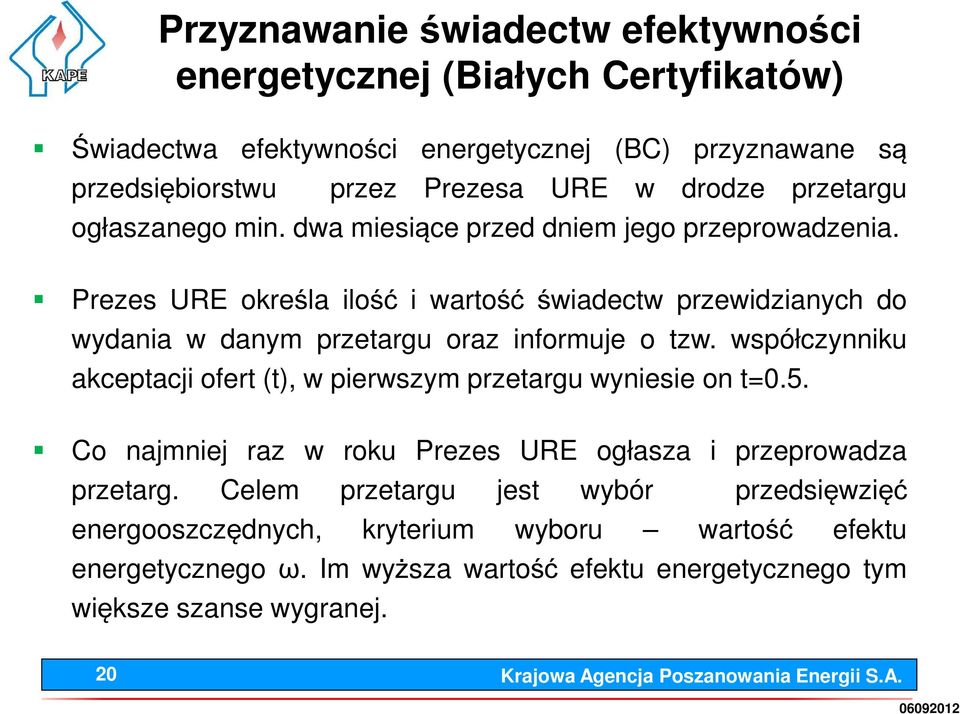 Prezes URE określa ilość i wartość świadectw przewidzianych do wydania w danym przetargu oraz informuje o tzw.