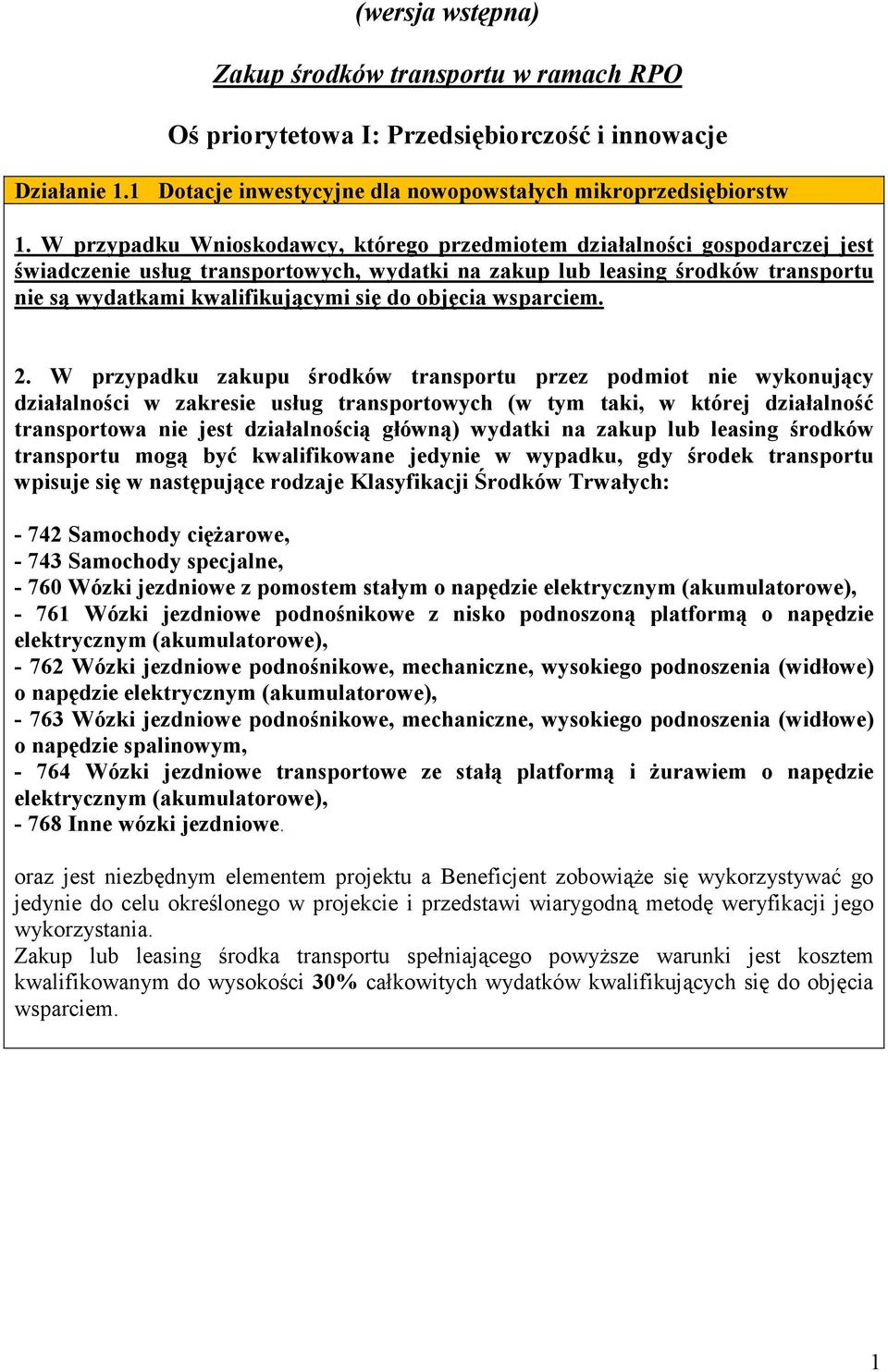 W przypadku zakupu środków transportu przez podmiot nie wykonujący działalności w zakresie usług transportowych (w tym taki, w której działalność transportowa nie jest działalnością główną) wydatki