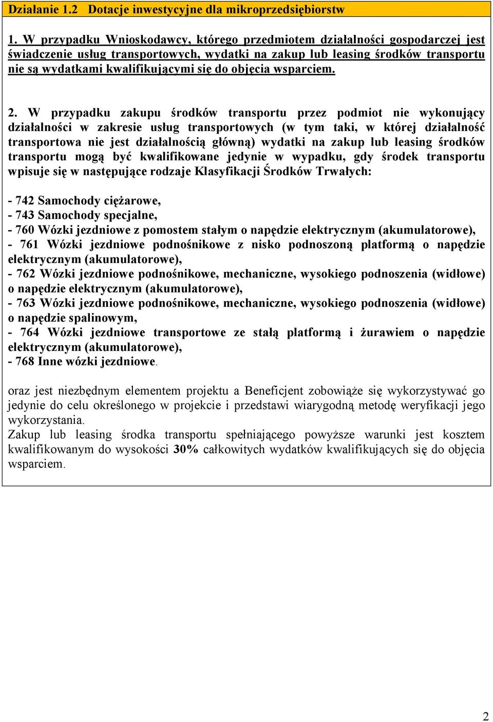 W przypadku zakupu środków transportu przez podmiot nie wykonujący działalności w zakresie usług transportowych (w tym taki, w której działalność transportowa nie jest działalnością główną) wydatki