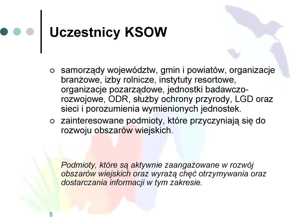 wymienionych jednostek. zainteresowane podmioty, które przyczyniają się do rozwoju obszarów wiejskich.