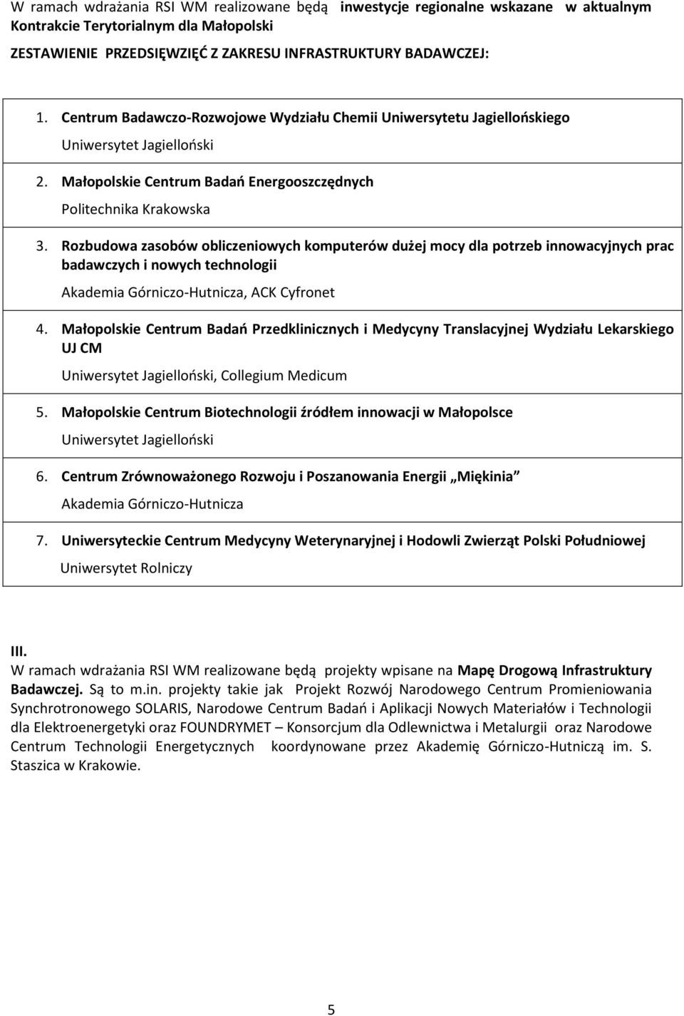 Rozbudowa zasobów obliczeniowych komputerów dużej mocy dla potrzeb innowacyjnych prac badawczych i nowych technologii Akademia Górniczo-Hutnicza, ACK Cyfronet 4.