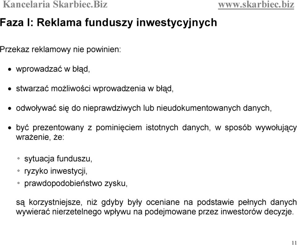 istotnych danych, w sposób wywołujący wrażenie, że: sytuacja funduszu, ryzyko inwestycji, prawdopodobieństwo zysku, są