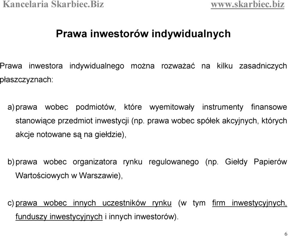 prawa wobec spółek akcyjnych, których akcje notowane są na giełdzie), b) prawa wobec organizatora rynku regulowanego (np.