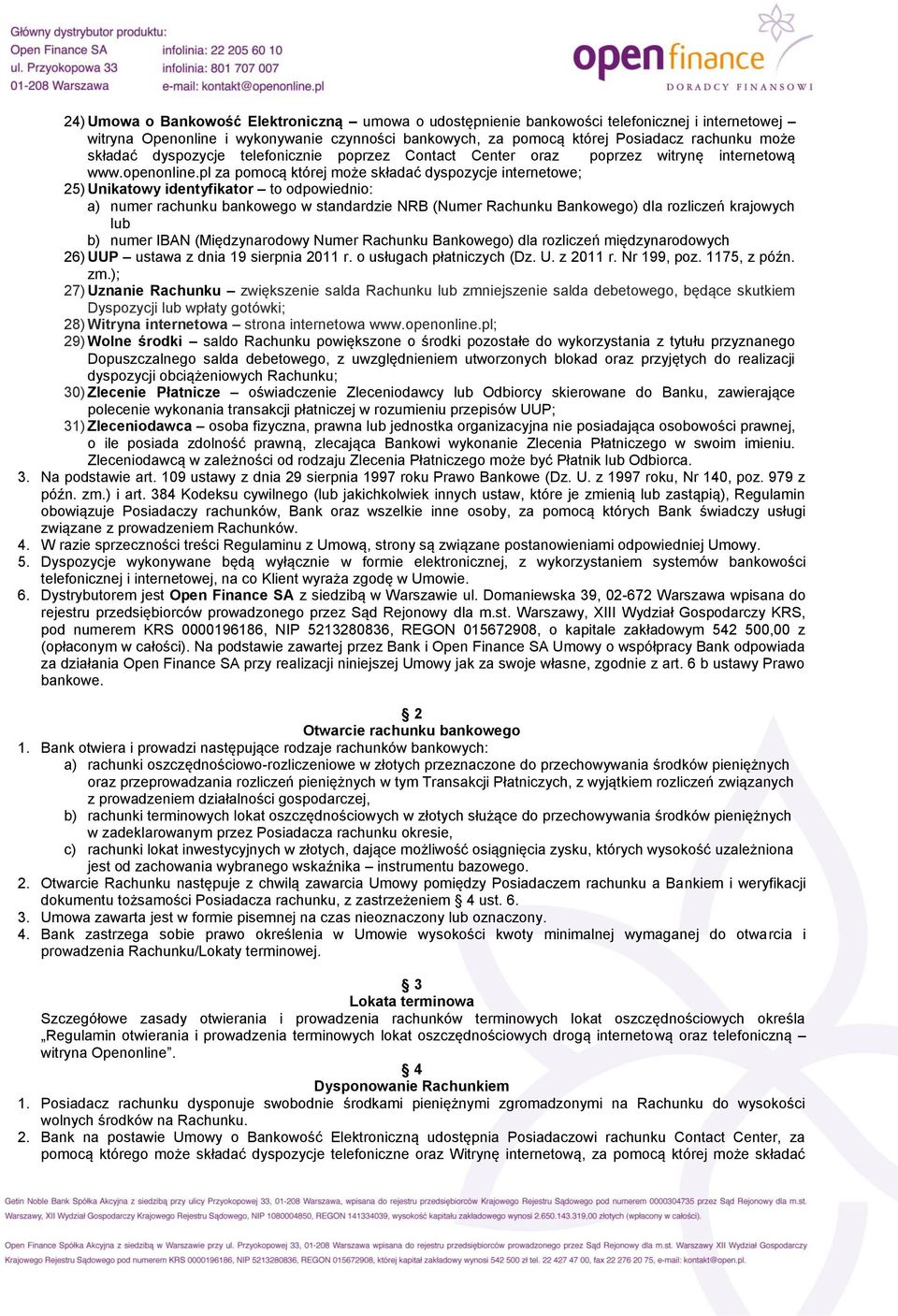 pl za pomocą której może składać dyspozycje internetowe; 25) Unikatowy identyfikator to odpowiednio: a) numer rachunku bankowego w standardzie NRB (Numer Rachunku Bankowego) dla rozliczeń krajowych