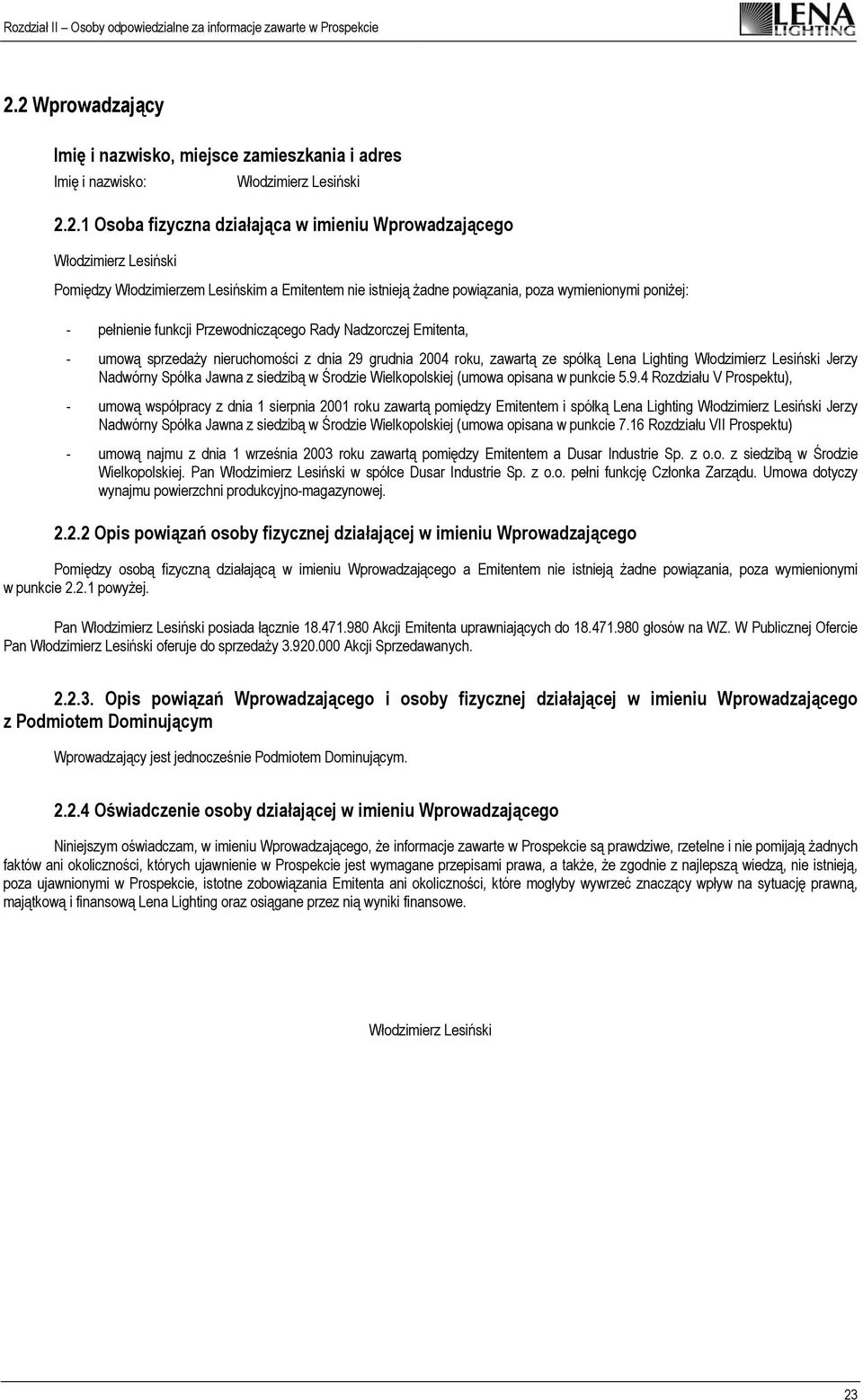 Lighting Jerzy Nadwórny Spółka Jawna z siedzibą w Środzie Wielkopolskiej (umowa opisana w punkcie 5.9.