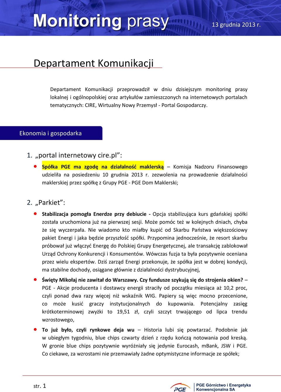 pl : Spółka PGE ma zgodę na działalność maklerską Komisja Nadzoru Finansowego udzieliła na posiedzeniu 10 grudnia 2013 r.
