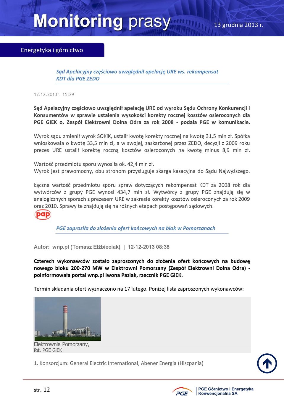 Zespół Elektrowni Dolna Odra za rok 2008 - podała PGE w komunikacie. Wyrok sądu zmienił wyrok SOKiK, ustalił kwotę korekty rocznej na kwotę 31,5 mln zł.