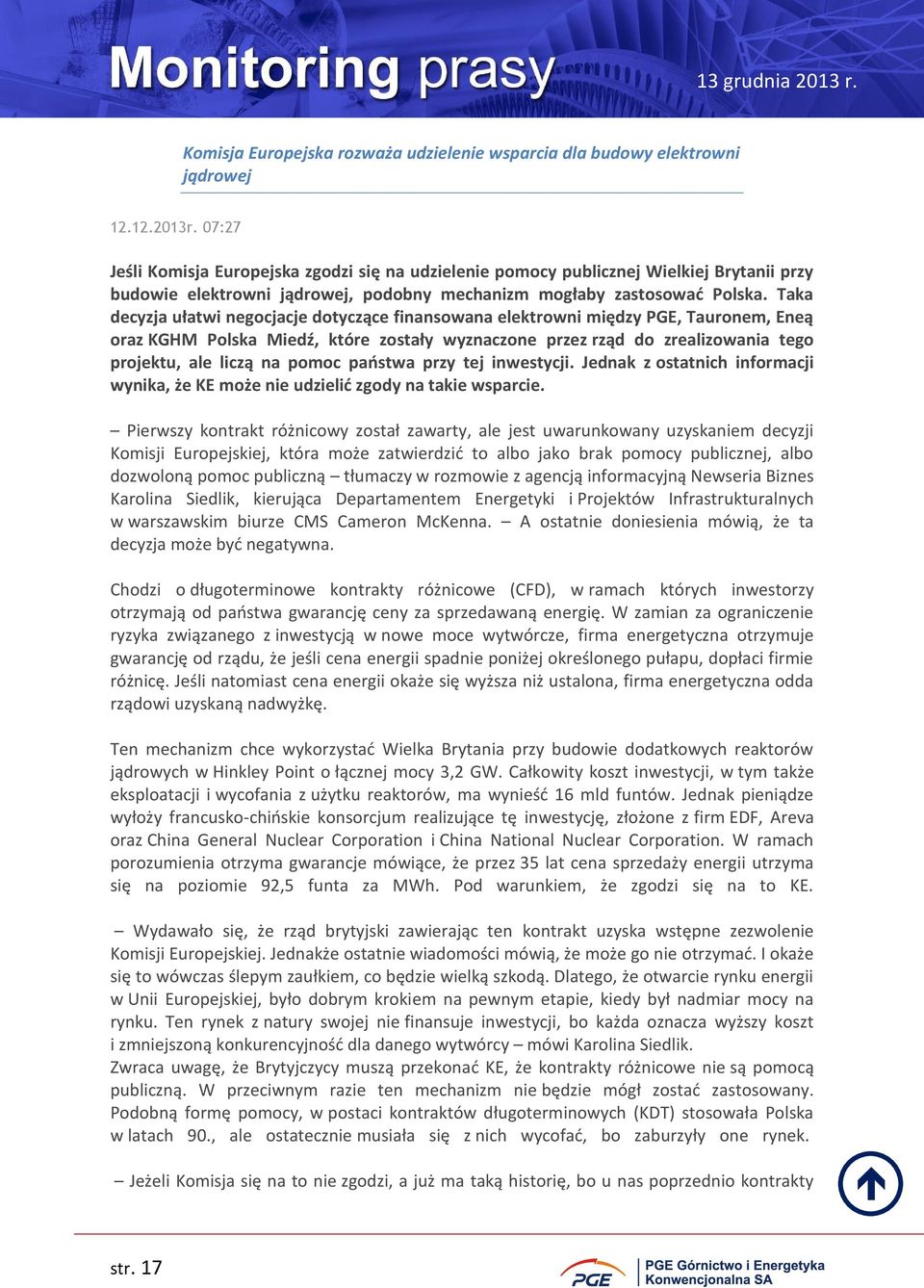 Taka decyzja ułatwi negocjacje dotyczące finansowana elektrowni między PGE, Tauronem, Eneą oraz KGHM Polska Miedź, które zostały wyznaczone przez rząd do zrealizowania tego projektu, ale liczą na