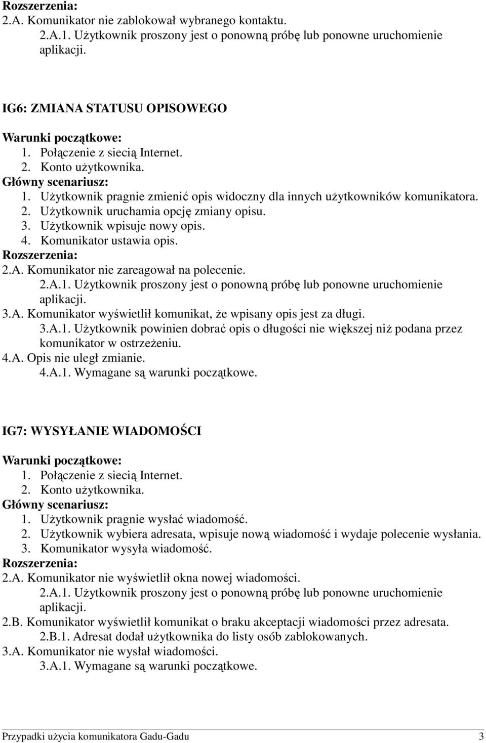 3.A.1. UŜytkownik powinien dobrać opis o długości nie większej niŝ podana przez komunikator w ostrzeŝeniu. 4.A. Opis nie uległ zmianie. 4.A.1. Wymagane są warunki początkowe.