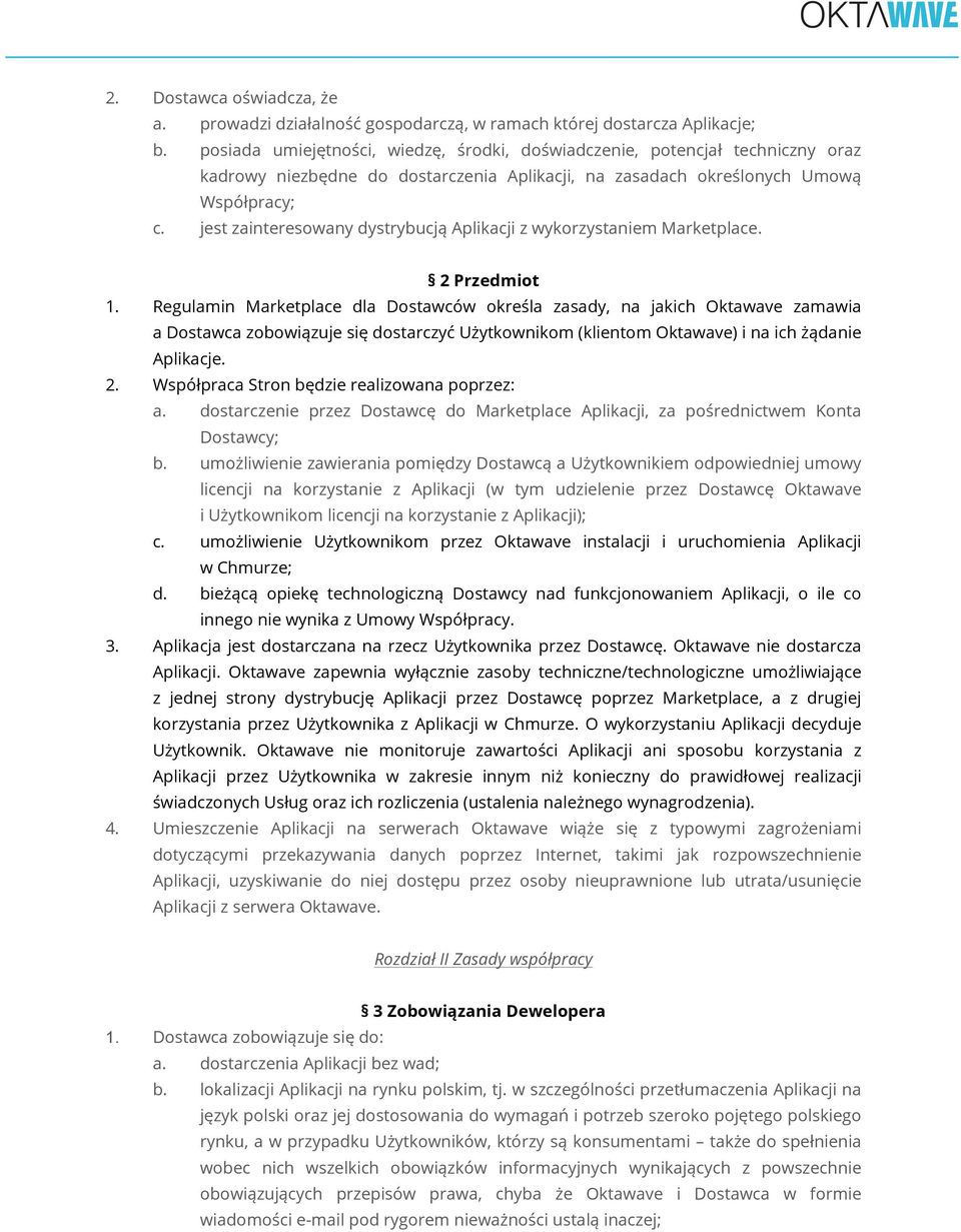 jest zainteresowany dystrybucją Aplikacji z wykorzystaniem Marketplace. 2 Przedmiot 1.