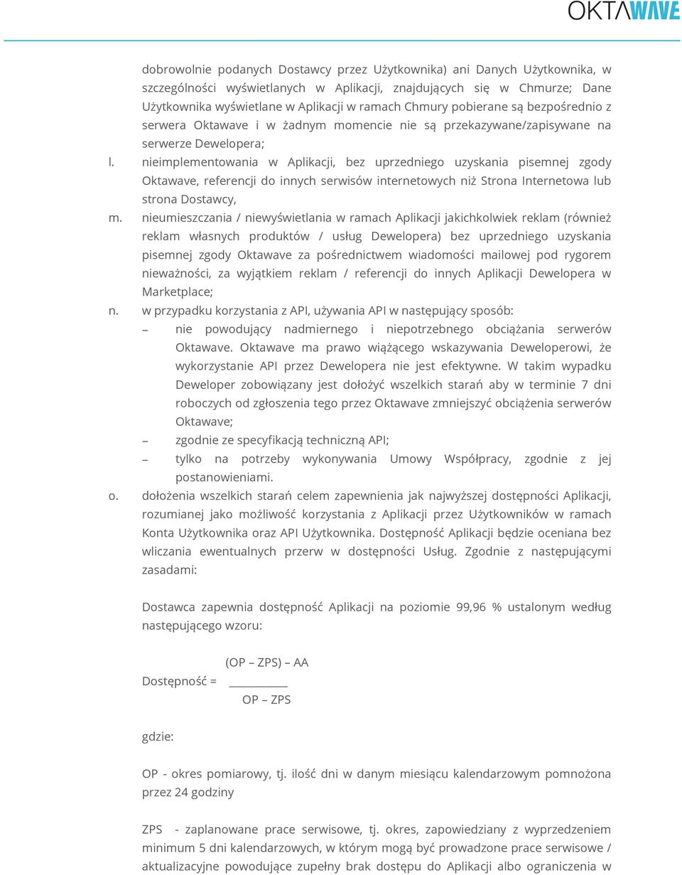 nieimplementowania w Aplikacji, bez uprzedniego uzyskania pisemnej zgody Oktawave, referencji do innych serwisów internetowych niż Strona Internetowa lub strona Dostawcy, m.