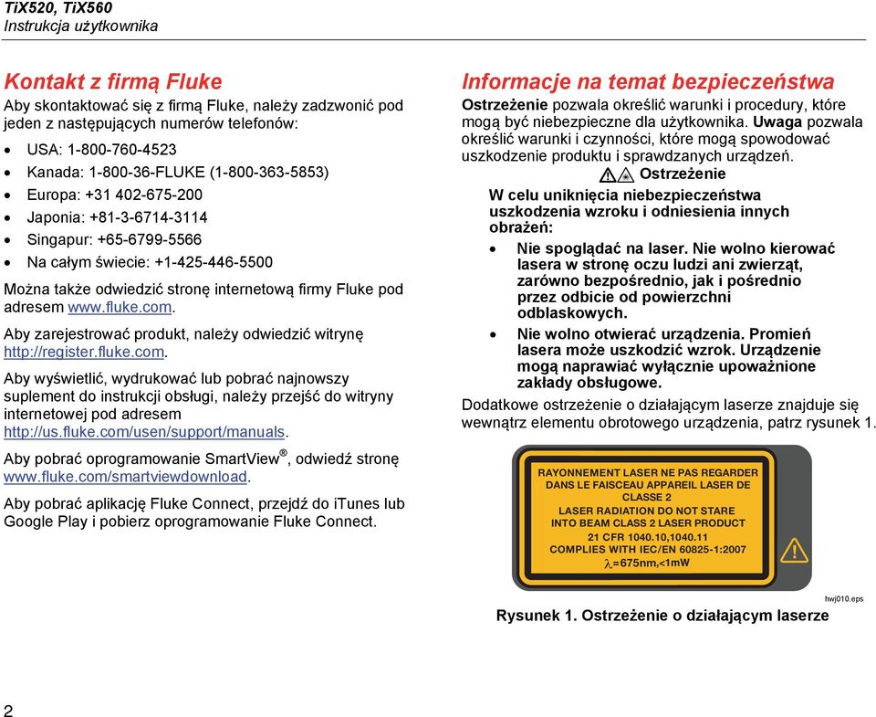 adresem www.fluke.com. Aby zarejestrować produkt, należy odwiedzić witrynę http://register.fluke.com. Aby wyświetlić, wydrukować lub pobrać najnowszy suplement do instrukcji obsługi, należy przejść do witryny internetowej pod adresem http://us.