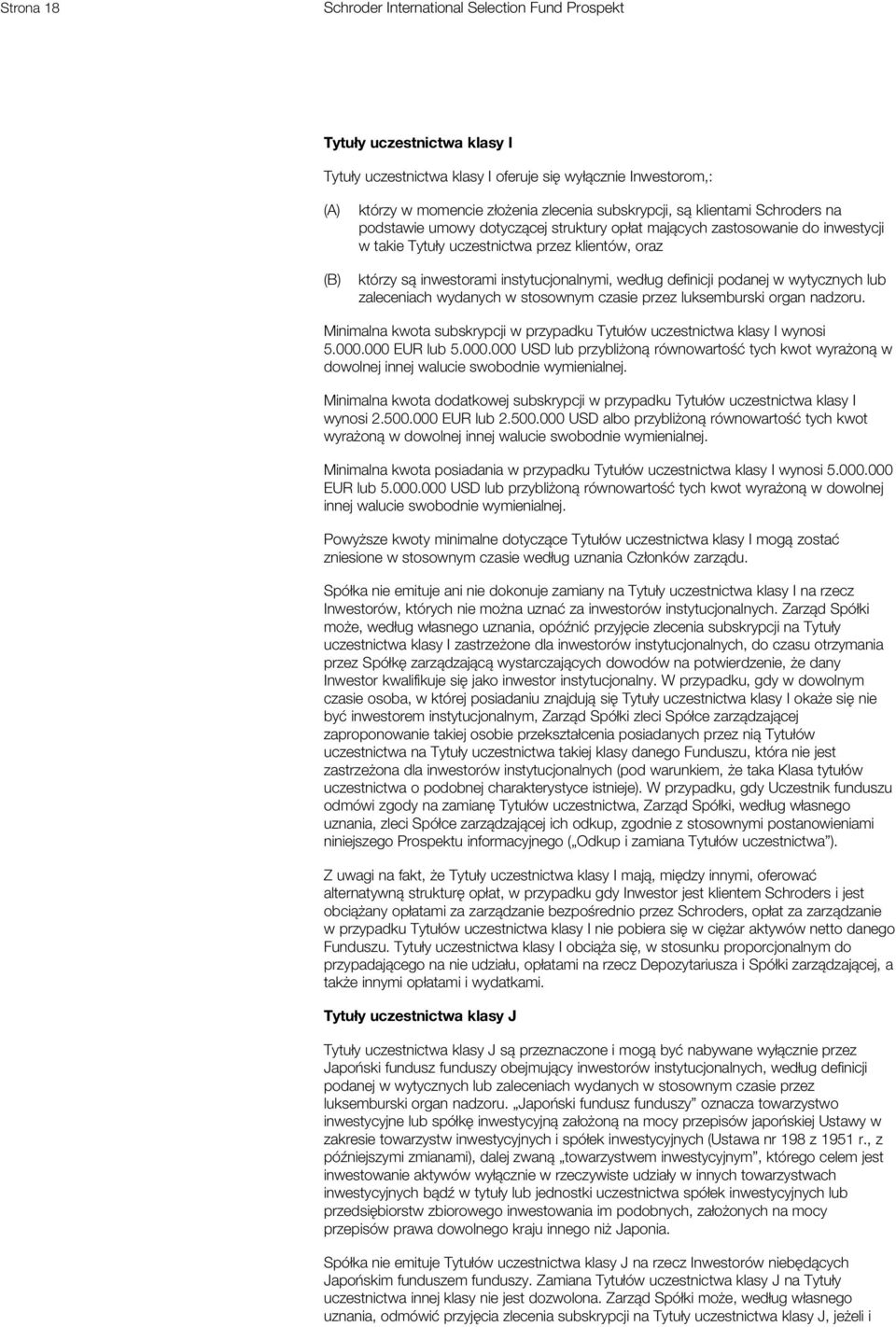 instytucjonalnymi, według definicji podanej w wytycznych lub zaleceniach wydanych w stosownym czasie przez luksemburski organ nadzoru.
