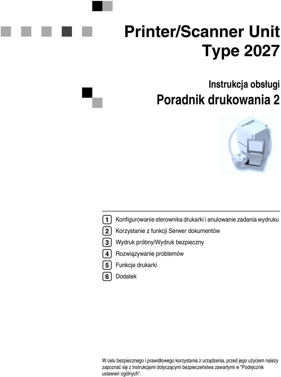 Rozwiàzywanie problemów Funkcje drukarki Dodatek W celu bezpiecznego i prawidâowego korzystania z urzàdzenia,