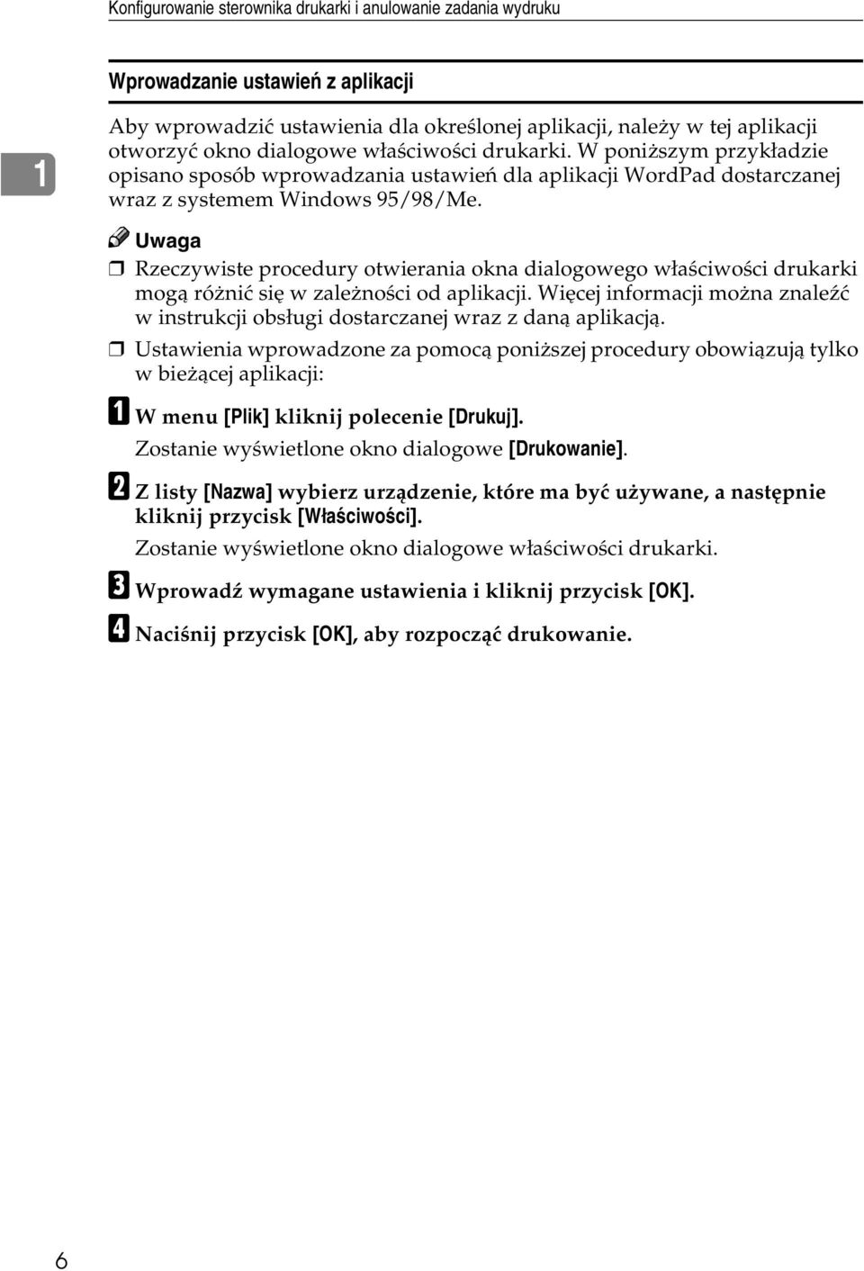 Rzeczywiste procedury otwierania okna dialogowego wâaãciwoãci drukarki mogà róåniæ siê w zaleånoãci od aplikacji.