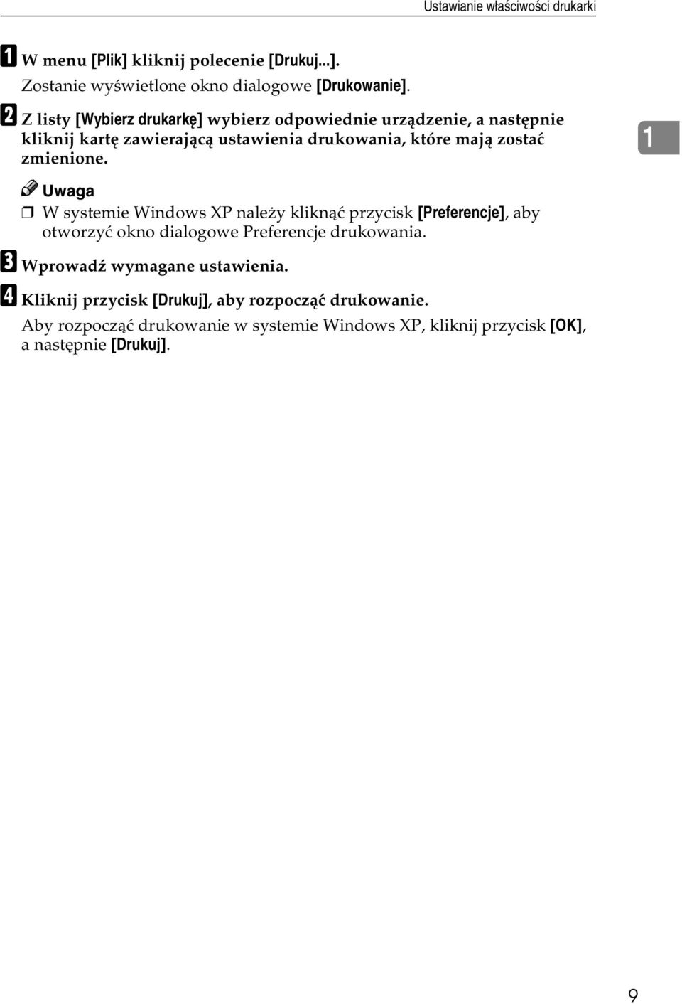 zmienione. W systemie Windows XP naleåy kliknàæ przycisk [Preferencje], aby otworzyæ okno dialogowe Preferencje drukowania.