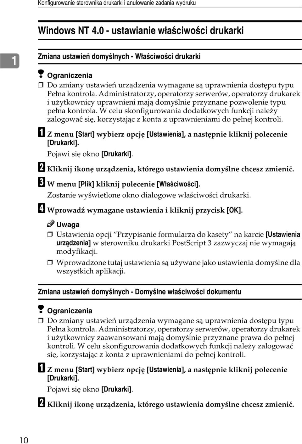 Administratorzy, operatorzy serwerów, operatorzy drukarek i uåytkownicy uprawnieni majà domyãlnie przyznane pozwolenie typu peâna kontrola.