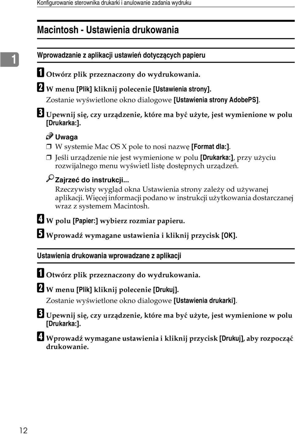 C Upewnij siê, czy urzàdzenie, które ma byæ uåyte, jest wymienione w polu [Drukarka:]. W systemie Mac OS X pole to nosi nazwê [Format dla:].