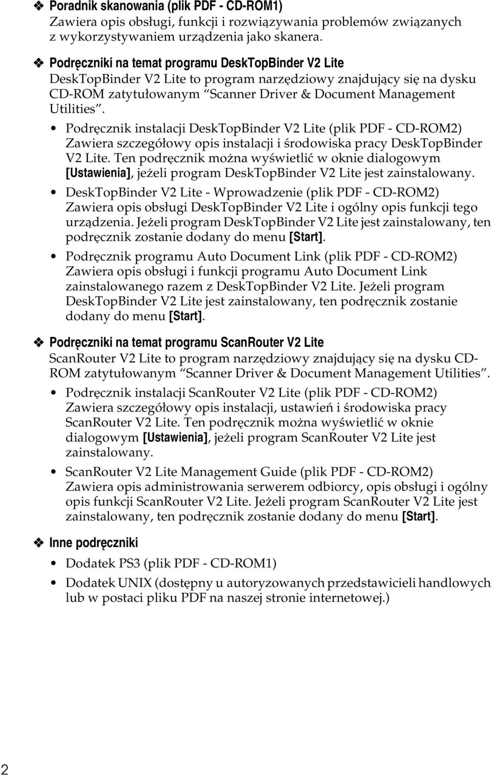Podrêcznik instalacji DeskTopBinder V2 Lite (plik PDF - CD-ROM2) Zawiera szczegóâowy opis instalacji i ãrodowiska pracy DeskTopBinder V2 Lite.