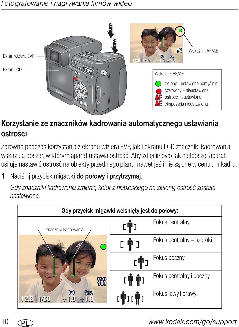 ustawia ostrość. Aby zdjęcie było jak najlepsze, aparat usiłuje nastawić ostrość na obiekty przedniego planu, nawet jeśli nie są one w centrum kadru.