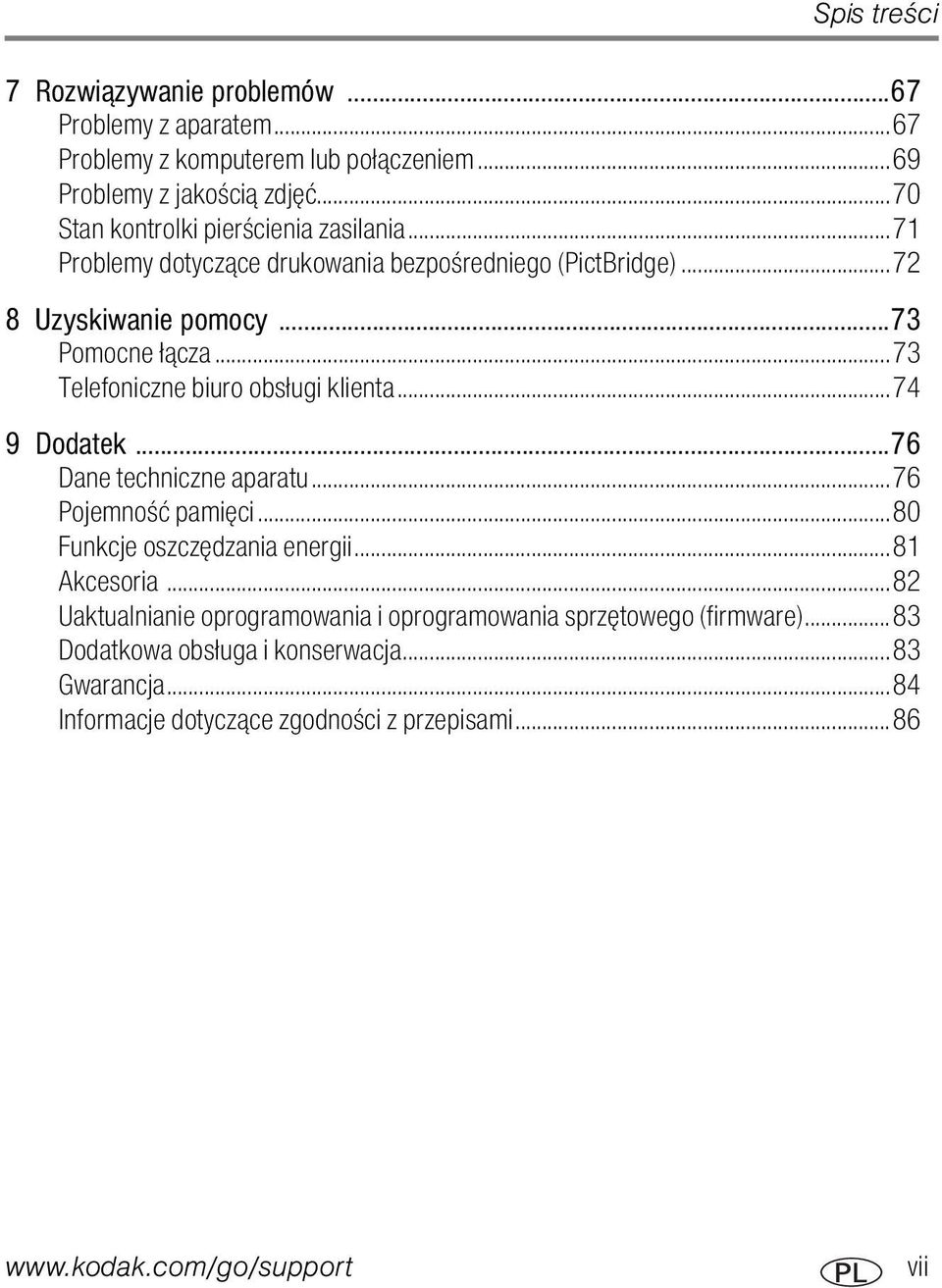 ..73 Telefoniczne biuro obsługi klienta...74 9 Dodatek...76 Dane techniczne aparatu...76 Pojemność pamięci...80 Funkcje oszczędzania energii...81 Akcesoria.