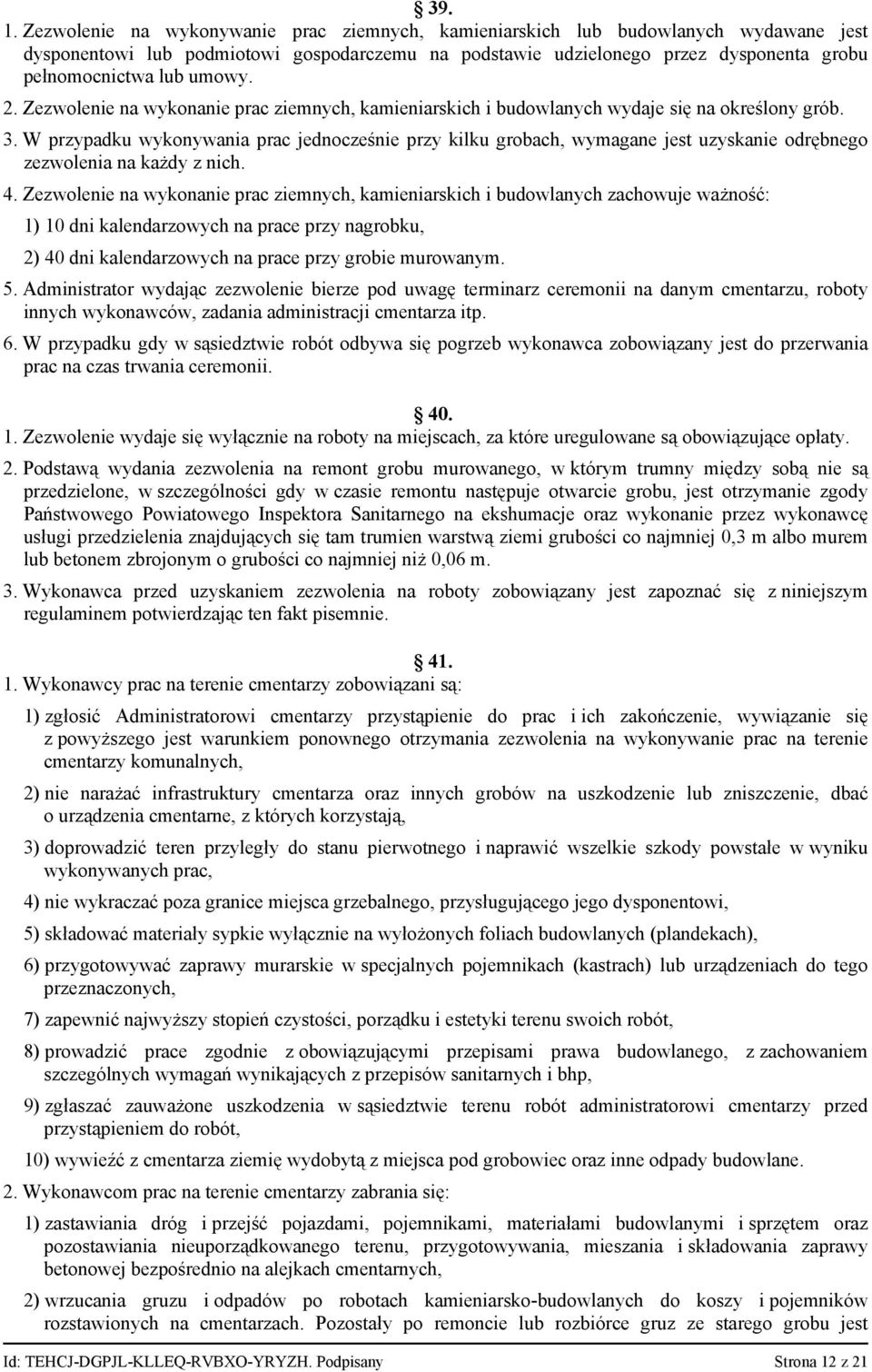 umowy. 2. Zezwolenie na wykonanie prac ziemnych, kamieniarskich i budowlanych wydaje się na określony grób. 3.