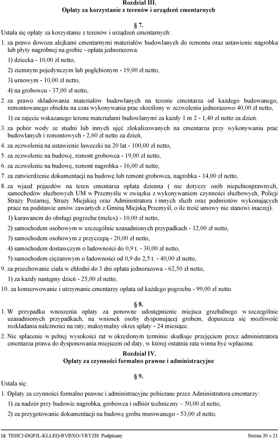 lub pogłębionym - 19,00 zł netto, 3) urnowym - 10,00 zł netto, 4) na grobowcu - 37,00 zł netto, 2.